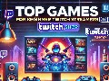 Рейтинг лучших игр для начинающих стримеров на Twitch